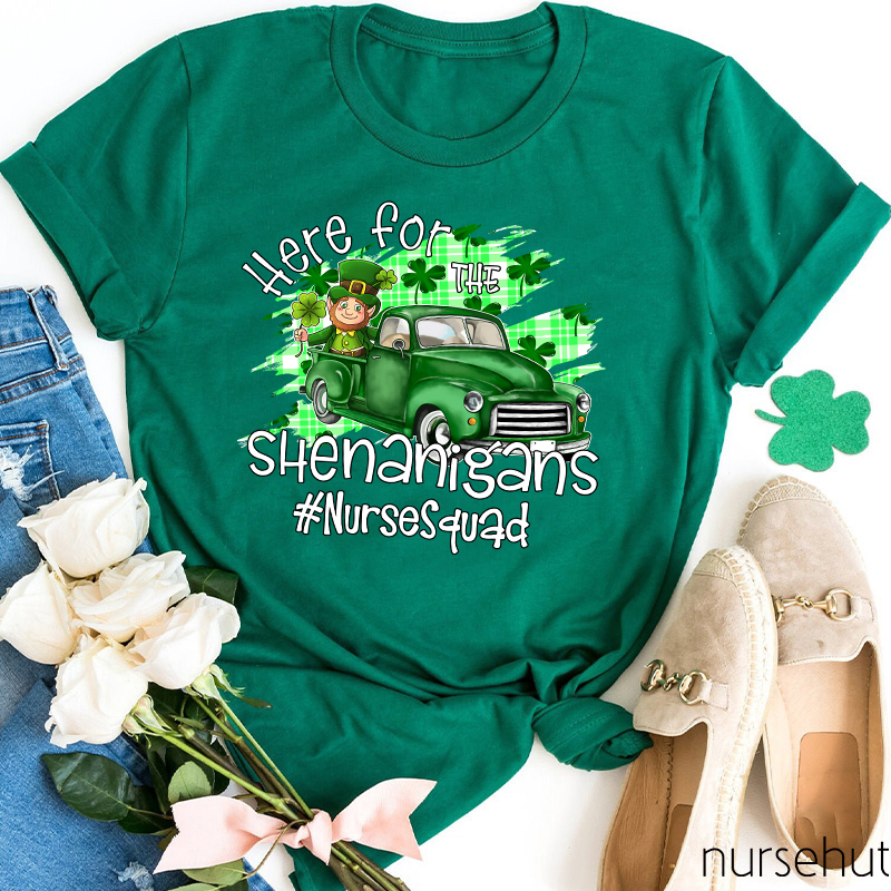 Here For The Shenanigans Nurse T-Shirt
