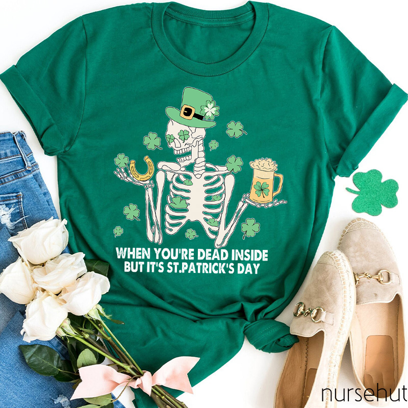 When You're Dead Inside But It's St. Patrick's Day Nurse T-Shirt