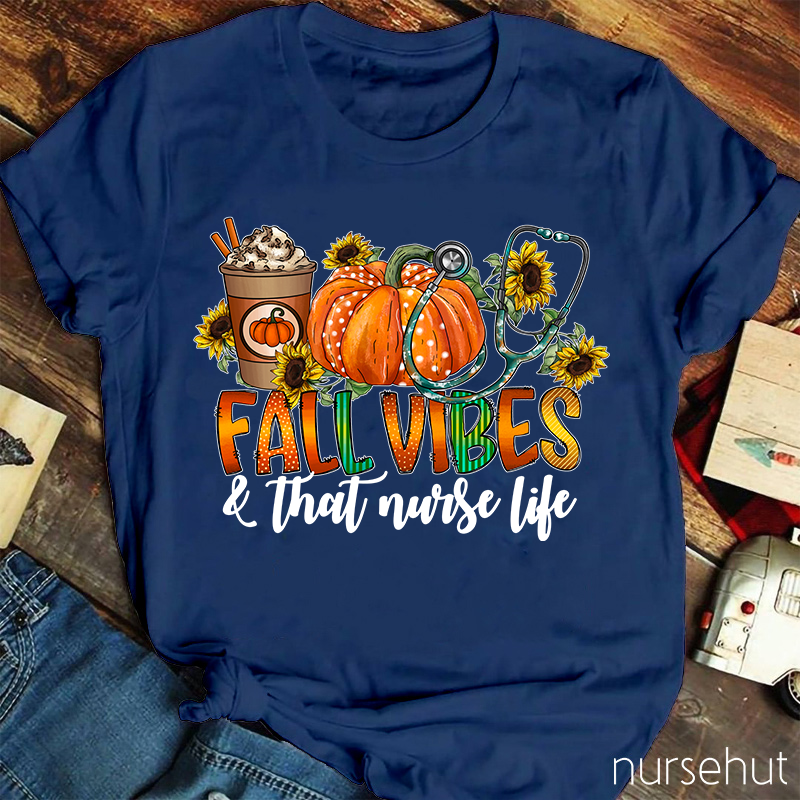 Fall Vibes That Nurse Life T-Shirt