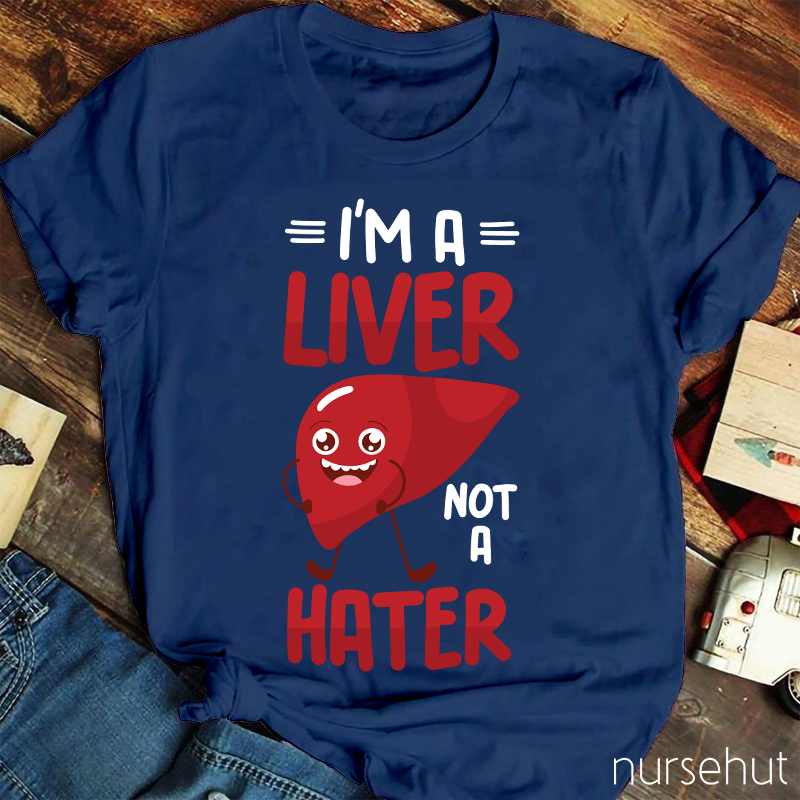 I'm A Liver Not A Hater Carton Nurse T-Shirt