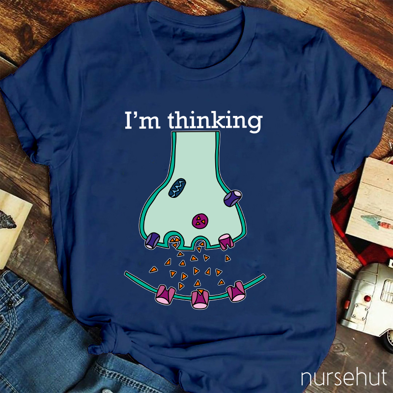 I'm Thinking Nurse T-Shirt