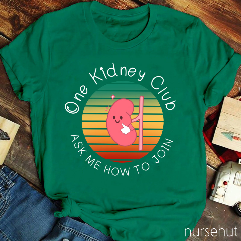 One Kidney Club Ask Me How To Join Nurse T-Shirt