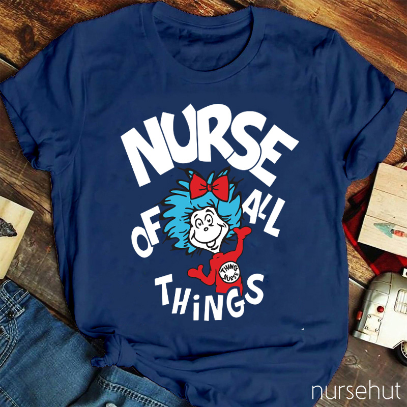 Nurse Of All Things Nurse T-Shirt
