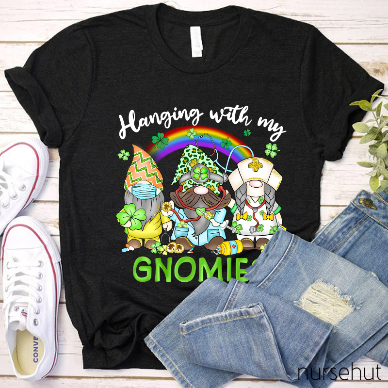 Hanging With My Gnomies Nurse T-Shirt
