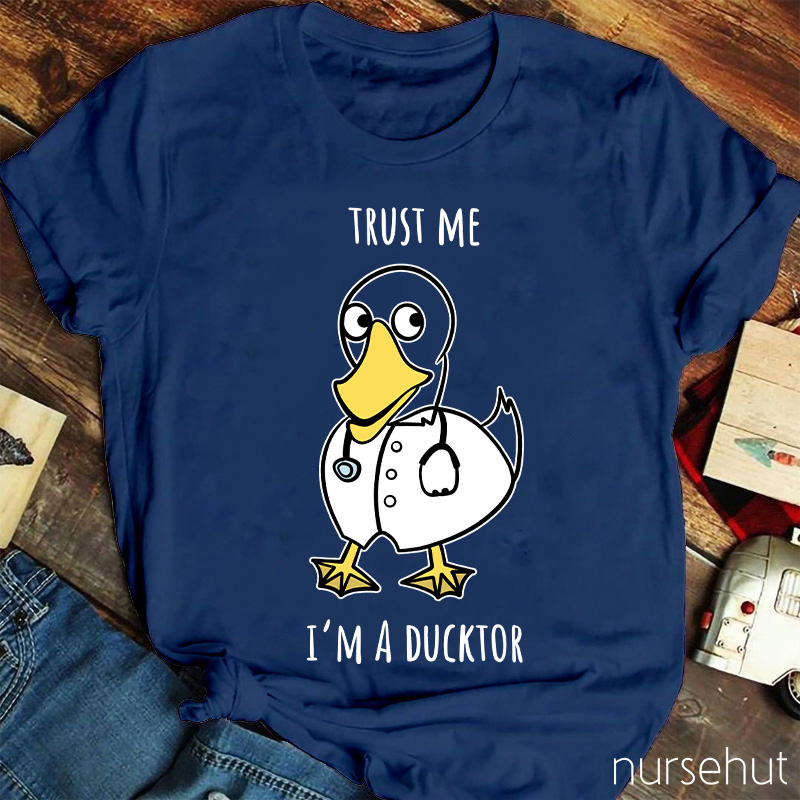 Trust Me I'm A Ducktor Nurse T-Shirt