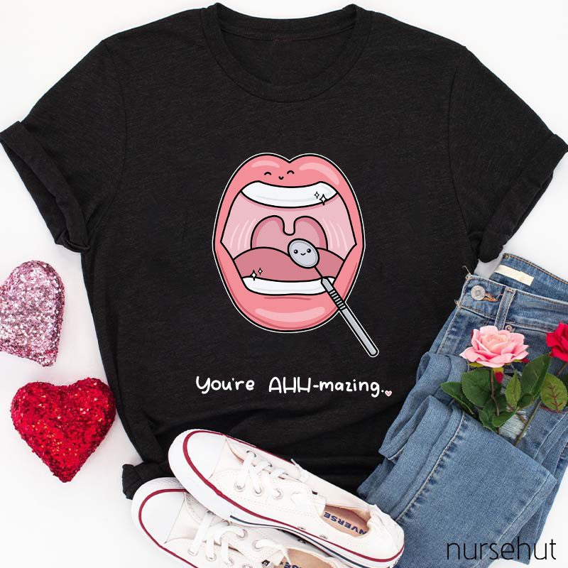 You're AHH-mazing Nurse T-Shirt