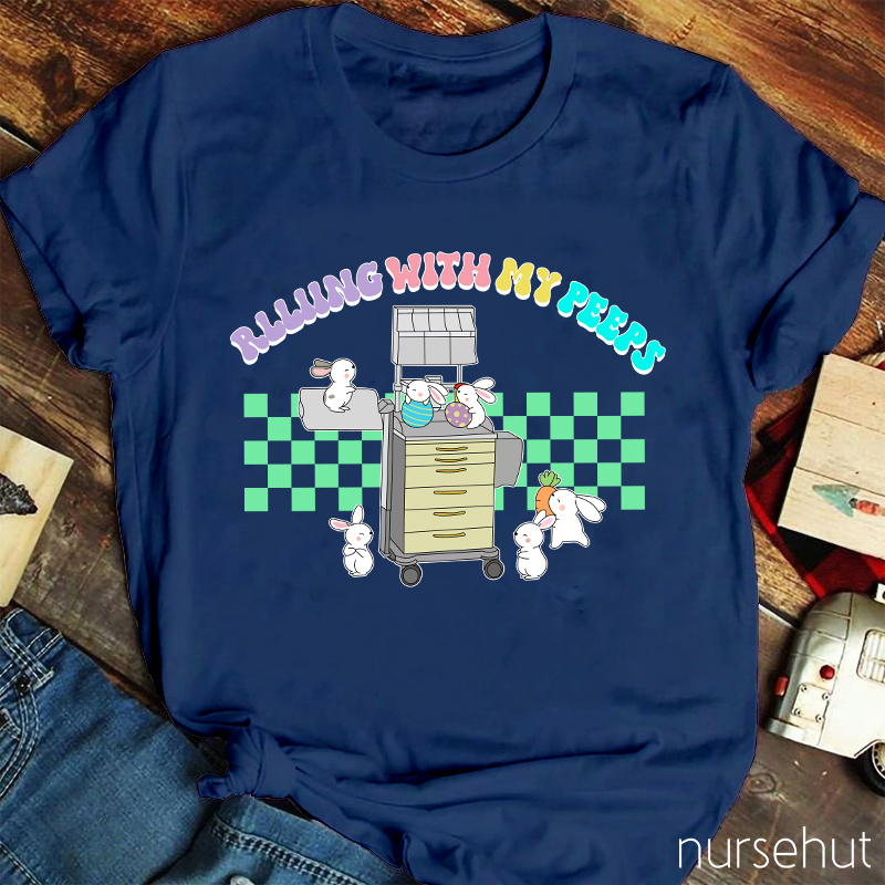Rolling With My Peeps Nurse T-Shirt