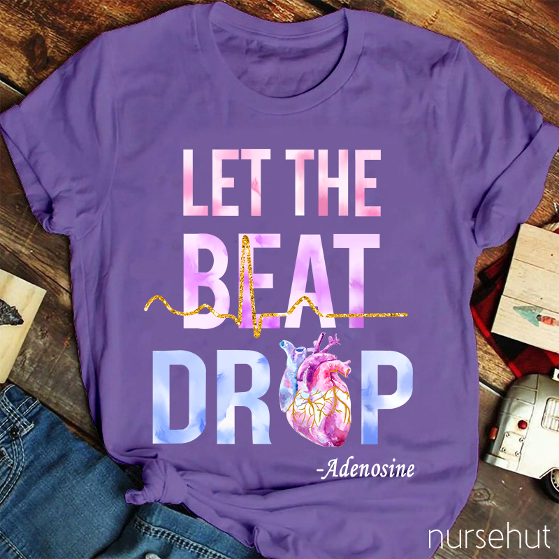 Let The Beat Drop Nurse T-Shirt
