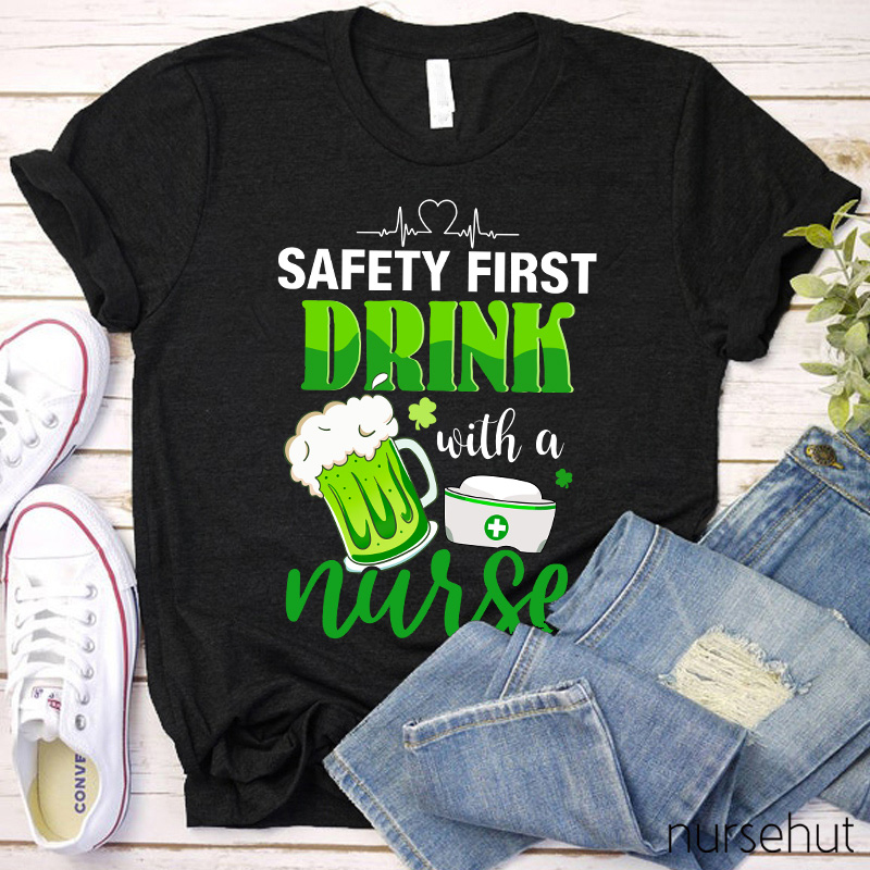 Clover Safety First Drink With A Nurse T-Shirt