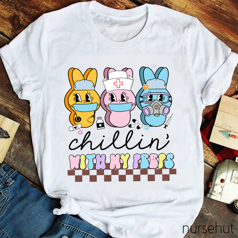 Chillin' With My Peeps Cute Bunny Nurse T-Shirt