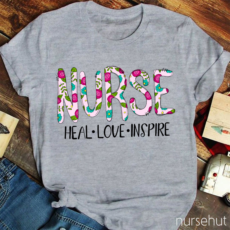 Heal Love And Inspire Nurse T-Shirt