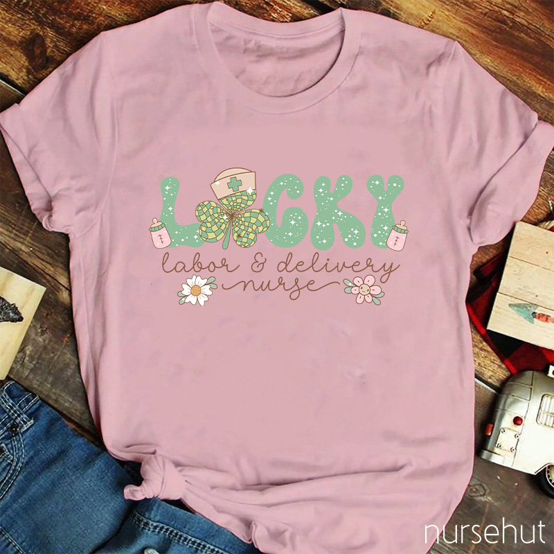 Lucky Labor And Delivery Nurse T-Shirt