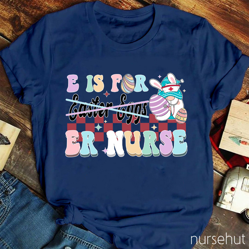 E Is For ER Nurse T-Shirt