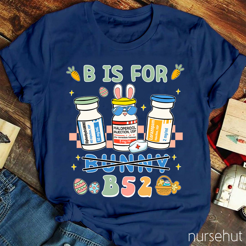 B Is For B52 Not Bunny Nurse T-Shirt