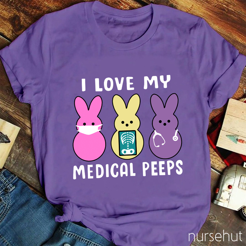 I Love My Medical Peeps Nurse T-Shirt