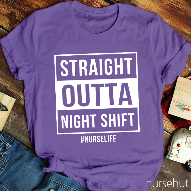 Straight Outta Night Shift Nurse T-Shirt