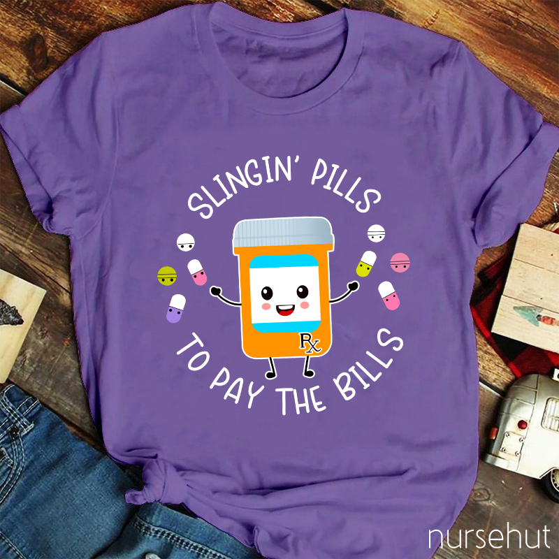 Slingin' Pills To Pay The Bills Nurse T-Shirt