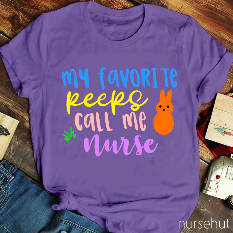 My Favorite Peeps Call Me Nurse T-Shirt