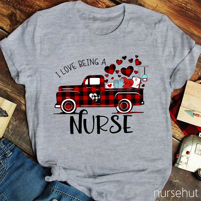 I Love Being A Nurse T-Shirt