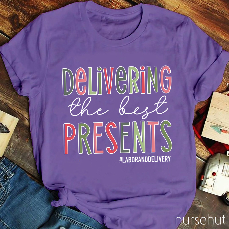 Deliver The Best Presents Labor And Delivery Nurse T-Shirt