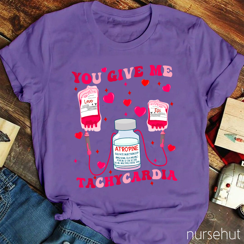 Valentine You Give Me Tachycardia Levo Epi ATROPINE Cure Nurse T-Shirt