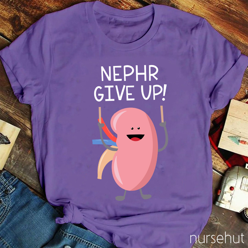 Never Give Up Nurse T-Shirt