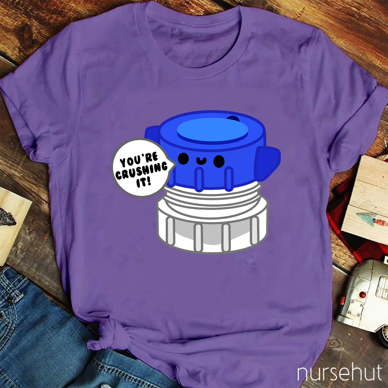 You're Crushing IT Nurse T-Shirt