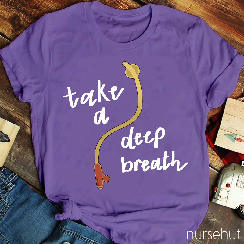 Take A Deep Breath Nurse T-Shirt