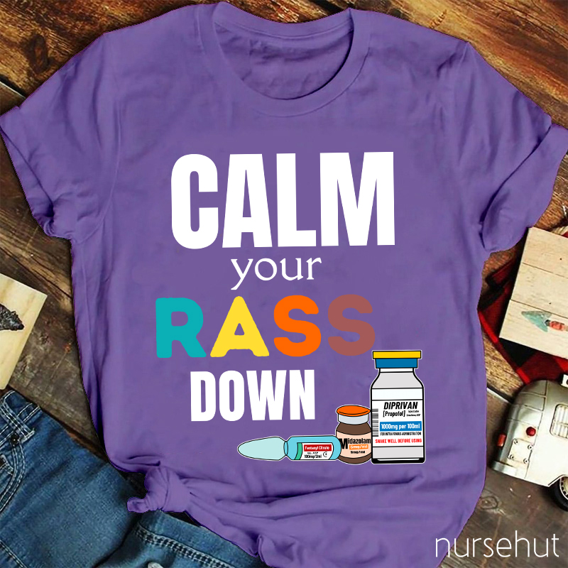 Calm Your Rass Down Nurse T-Shirt
