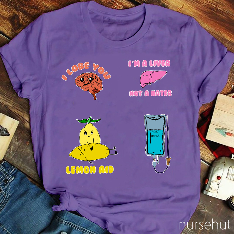 I Lobe You And I'm A Liver Not A Heater Nurse T-Shirt
