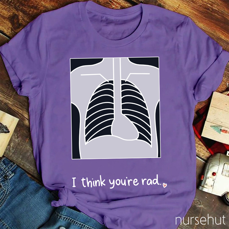 I Think You're Rad Nurse T-Shirt