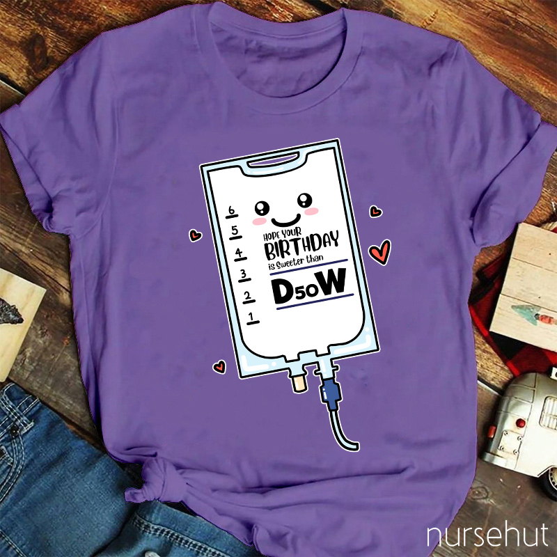 Hope Your Birthday Is Sweeter Than B50W Nurse T-Shirt