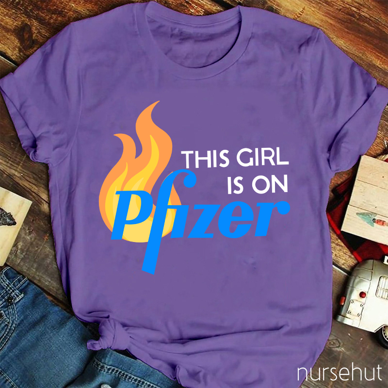 This Girl Is On Pfizer Nurse T-Shirt