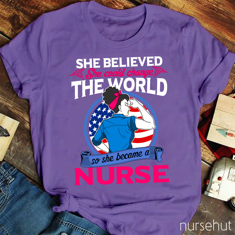 She Believed She Could Change The World Nurse T-Shirt