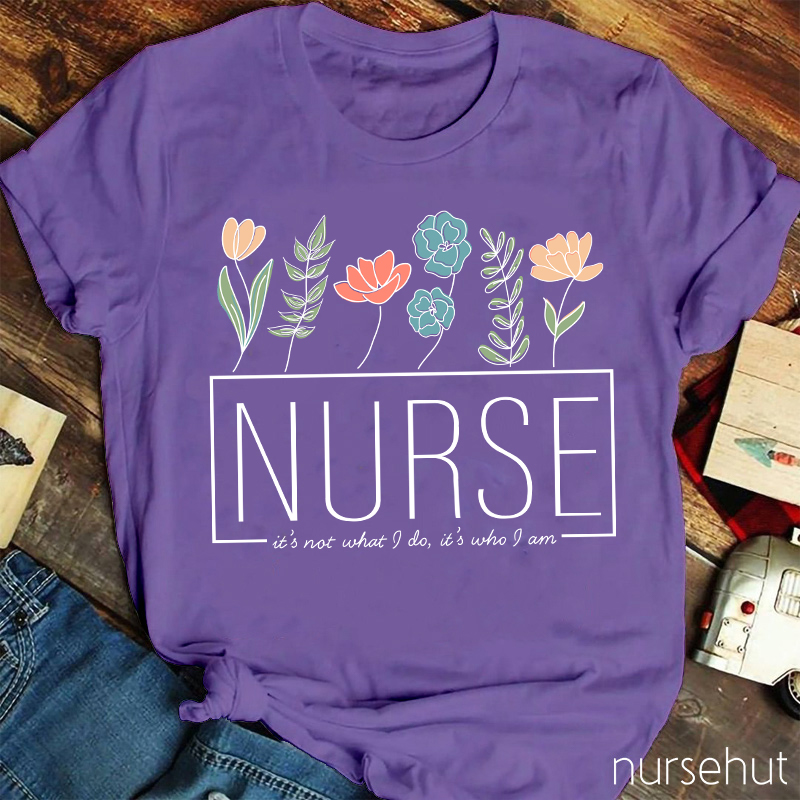 It's Not What I Do It's Who I Am Nurse T-Shirt