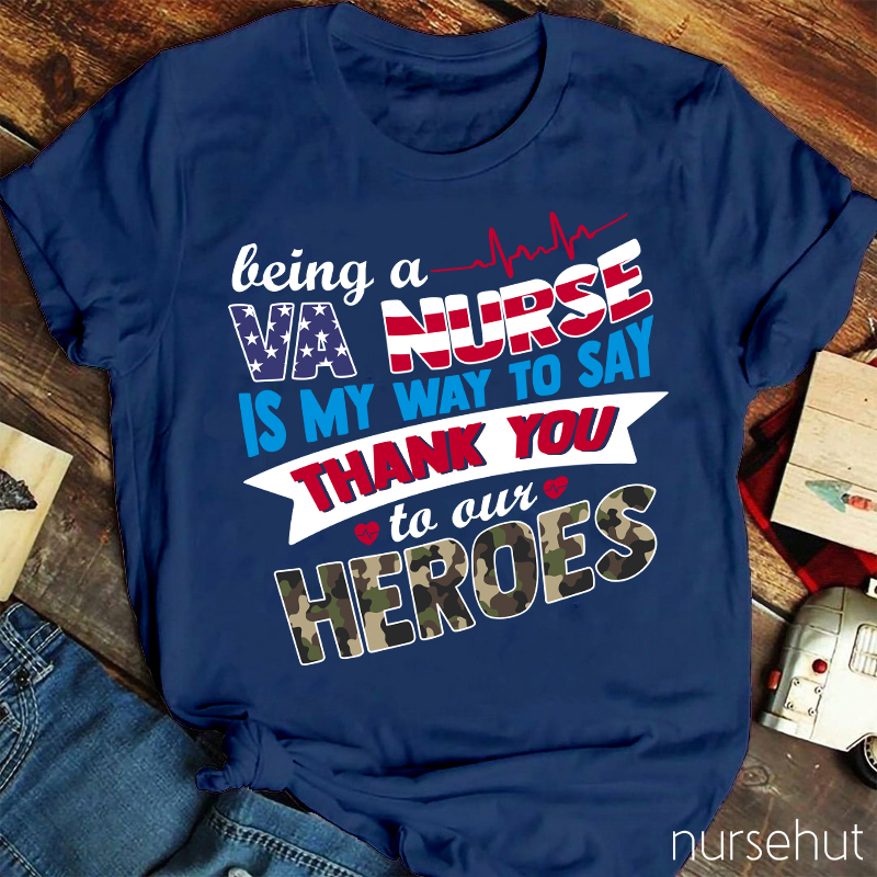 Being A VA  Nurse Is My Way To Say Thank You To Out Heroes Nurse T-Shirt