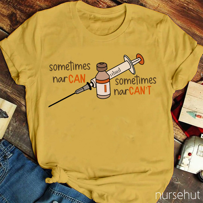 Sometimes Nar Can Sometimes Nar Can't Nurse T-Shirt