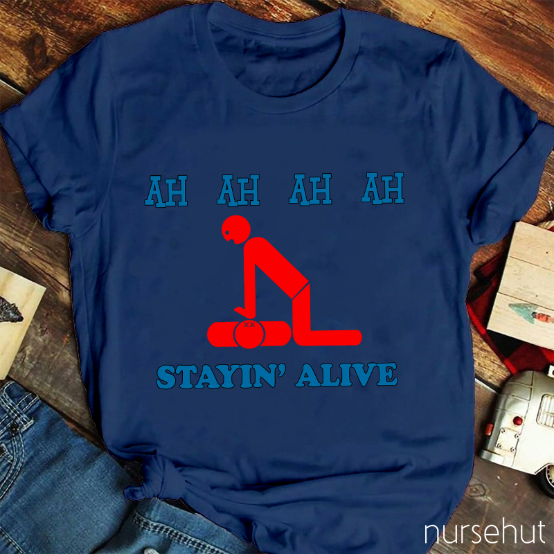 Ah Ah Ah Ah Stayin' Alive Nurse T-Shirt
