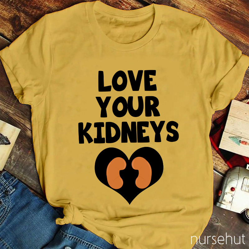 Love Your Kidneys Nurse T-Shirt
