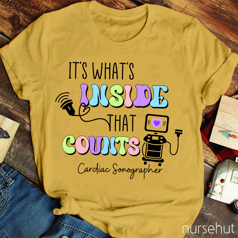 It's What's Inside That Counts Cardiac Sonographer  Nurse T-Shirt