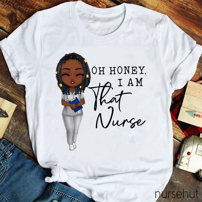 Oh Honey I Am That Nurse Nurse T-Shirt