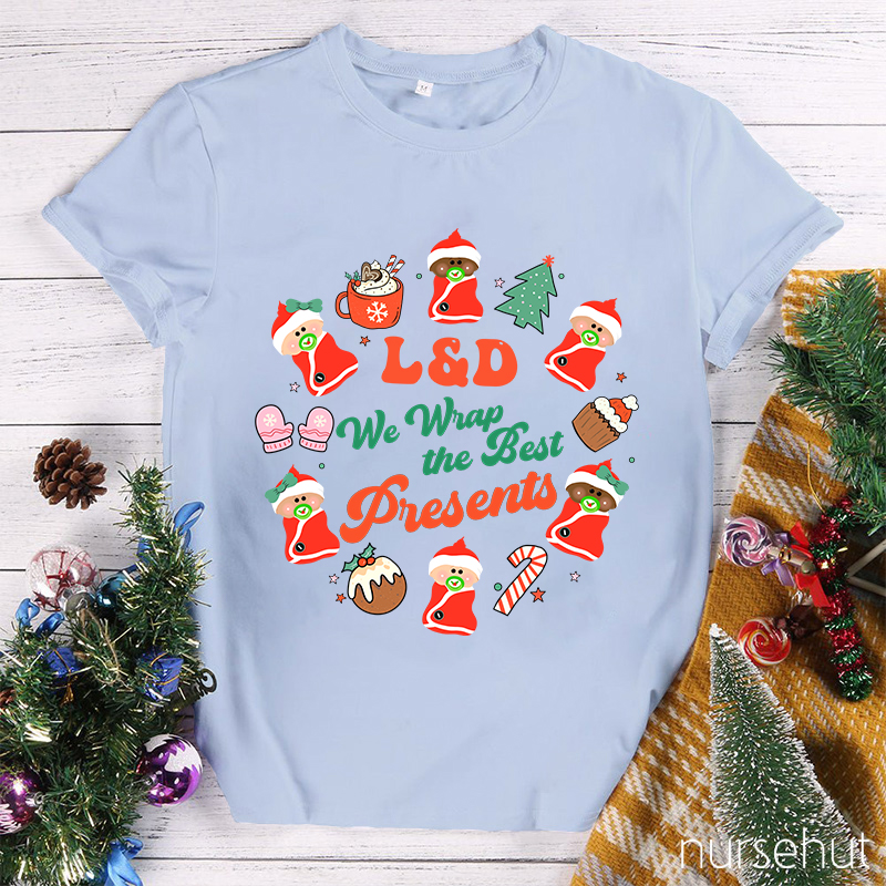 We Wrap The Best Presents Nurse T-Shirt