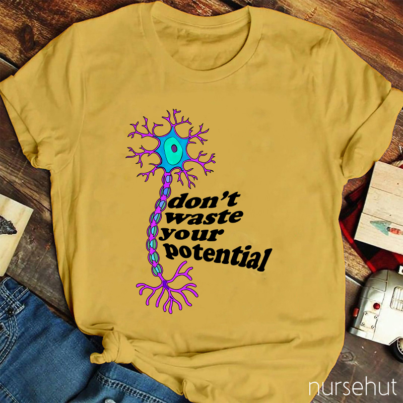 Don't Waste Your Potential Nurse T-Shirt