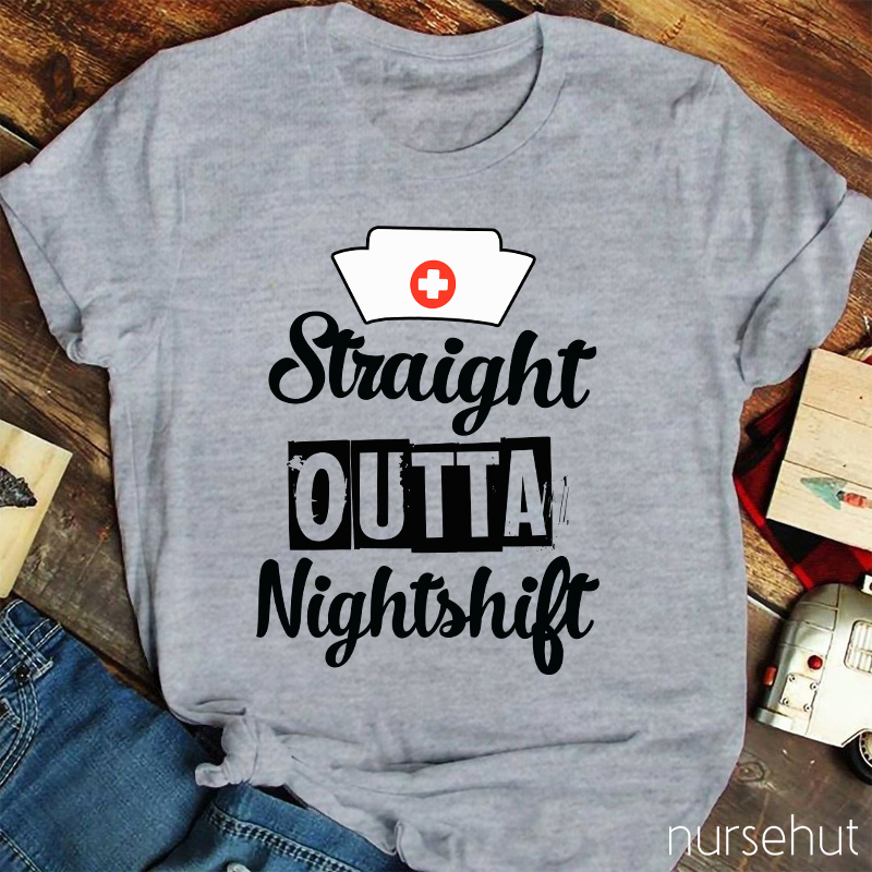 Straight Outta Night Shift  Nurse T-Shirt