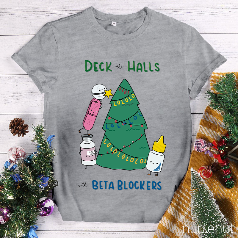 Deck The Halls With Beta Blockers Nurse T-Shirt