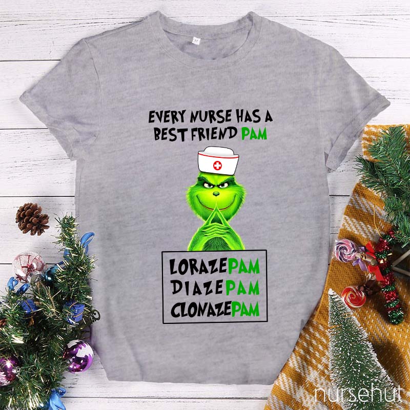 Every Nurse Has A Best Friend Pam Nurse T-Shirt