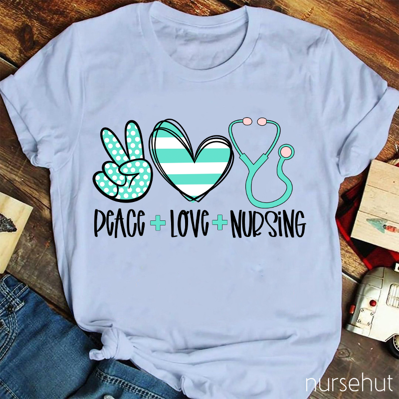Peace And Love And Nursing T-Shirt