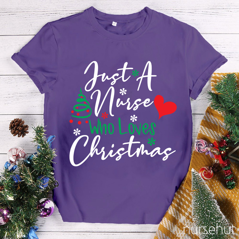 Just A Nurse Who Loves Christmas Nurse T-Shirt