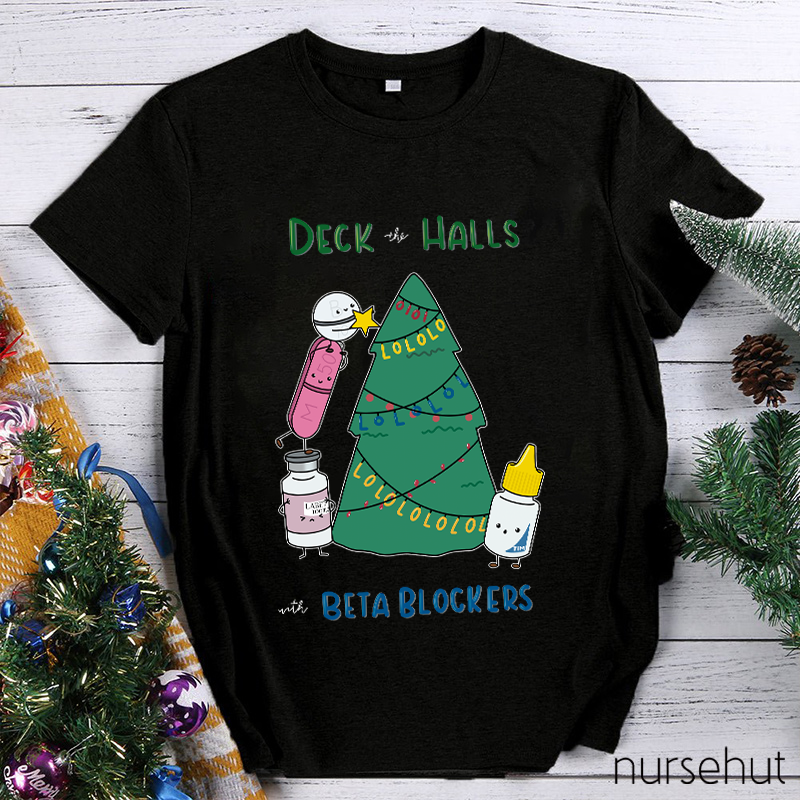 Deck The Halls With Beta Blockers Nurse T-Shirt
