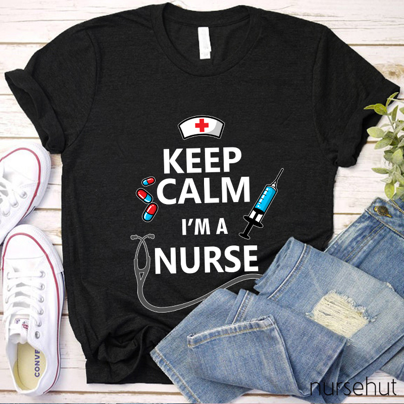 Keep Calm I'm A Nurse T-Shirt